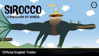 SIROCCO AND THE KINGDOM OF WINDS | Official English Trailer