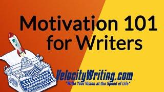 Motivation 101 for Writers