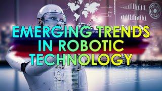 Navigating the Future, Emerging Trends in Robotic Technology