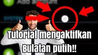 CARA MENGAKTIFKAN SENTUHAN BULAT ANDROID!!!!