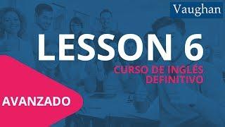 Lección 6 - Nivel Avanzado | Curso Vaughan para Aprender Inglés Gratis