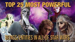 TOP 25 Most Powerful Beings/Entities in all of Star Wars! (Outdated)