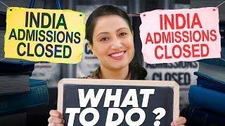 MBBS in India Admissions Closed. What is next option?