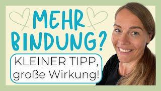 Mehr Bindung gefällig? So geht's! Kleiner Tipp mit großer Wirkung!