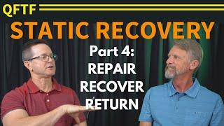 Static Recovery Part 4: Repair, Recover, Return