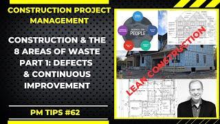 CONSTRUCTION & THE 8 AREAS OF WASTE PART 1: DEFECTS & CONTINUOUS IMPROVEMENT