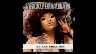 Babalwa M | Strickly 2024 Mix | DJ Ace ️