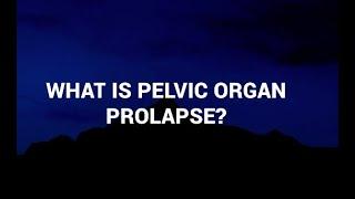 Pelvic Organ Prolapse