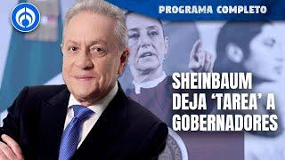 Sheinbaum pide a gobernadores asumir su responsabilidad | PROGRAMA COMPLETO | 10/12/24