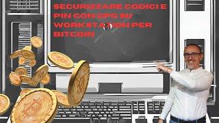 Securizzare codici e PIN su Workstation per Bitcoin