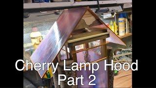 Cherry Lamp Hood - Part 2