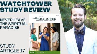 Never Leave the Spiritual Paradise - Watchtower Study Review April 2024