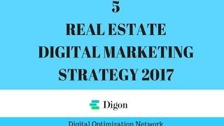 5 REAL ESTATE DIGITAL MARKETING STRATEGY 2017 -Online Real Estate Marketing  STRATEGY 2017