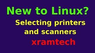 new to linux - selecting printers and scanners