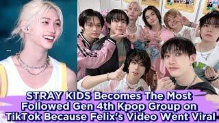 STRAY KIDS Becomes The Most Followed Gen 4th Kpop Group on TikTok Because Felix's Video Went Viral