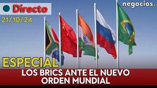 DIRECTO | ESPECIAL: LOS BRICS ANTE EL NUEVO ORDEN MUNDIAL. CUMBRE EN KAZÁN, RUSIA