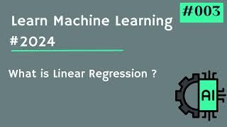 Machine Learning from Zero to Hero 2024 #003 - Understanding Linear Regression