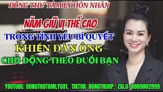NẮM GIỮ VỊ THẾ CAO TRONG TÌNH YÊU BÍ QUYẾT KHIẾN ĐÀN ÔNG CHỦ ĐỘNG THEO ĐUỔI BẠN