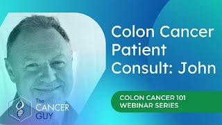 Colon Cancer Patient Consult with John and Cancer Expert Alex Rolland