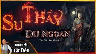 TRUYỆN MA TẮT ĐÈN | SƯ THẦY DU NGOẠN - VỊ SƯ DÙNG TRÚ PHẬT PHONG ẤN QUỶ - MC LAM PHƯƠNG D