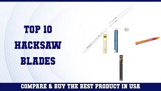 Top 10 Hacksaw Blades to buy in USA 2021 | Price & Review