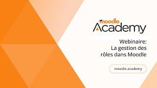 La gestion des rôles dans Moodle | Moodle Academy