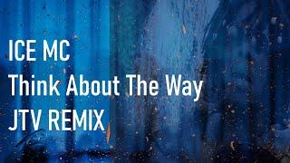 Ice MC - Think About The Way (JTV 2024 Remix)