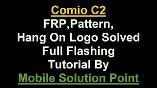 Comio C2 FRP (Google Account) Lock,  Pattern, Password Remove Done Via Full Flashing Tutorial