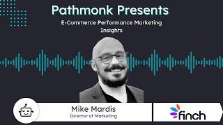 E-Commerce Performance Marketing Insights | Mike Mardis from Finch