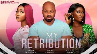 MY RETRIBUTION Best of SCARLET GOMEZ, KACHI NNOCHIRI, SANDRA OKUNZUWA Latest Movie 2023/2024