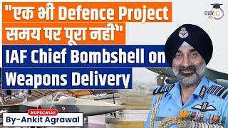 IAF chief bombshell on delayed delivery of defence projects | Ankit Agrawal Study IQ
