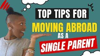 Top tips for single moms moving abroad  #blackflourishingandfree