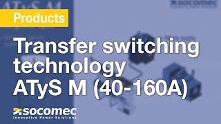 Transfer switching technology by Socomec – ATyS M (40-160A)