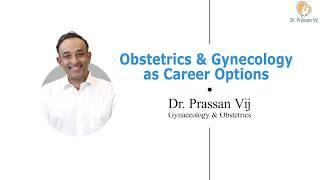 Obstetrics and Gynecology Career Guidance| Dr. Prassan Vij