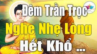 Nghe Lời Phật Dạy "Nhẹ Lòng Tiêu Tan Mọi Phiền Muộn Khổ Đau" Trong Cuộc Sống #Rất Hay