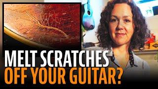 Melt scratches off your guitar?