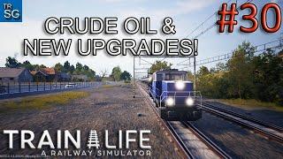 Train Life: A Railway Simulator - Hauling Crude Oil and New Upgrades! #30