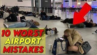 10 WORST Airport Mistakes | Airport Travel Tips