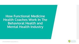 How Functional Medicine Health Coaches Work In The Behavioral Health and Mental Health Industry