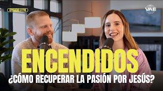 ¿Cómo vivir con un corazón encendido por Dios? | VAE Podcast