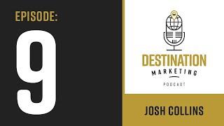 EPISODE 9:  Josh Collins - Tech Tools To Enhance Your Destination Marketing