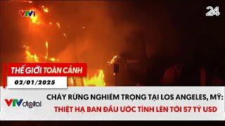 Thế giới toàn cảnh 10/1: Cháy rừng tại Los Angeles, Mỹ: Thiệt hại ban đầu ước tính lên tới 57 tỷ USD