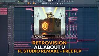RetroVision - All About U [FL Studio Remake + FREE FLP]