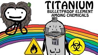 TITANIUM. THE BULLETPROOF CHEMICAL ELEMENT