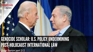 Genocide Scholar: U.S. Policy Undermining Post-Holocaust International Law - Omer Bartov Pt. 2/2