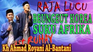 BEUNGEUT KOREA ARI SUKU AFRIKARAJA LUCU KH AHMAD ROYANI AL-BANTANI ( USTADZ RUHAY)