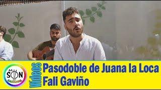  Pasodoble JUANA LA LOCA 'Se levantaron muy temprano' Fali Gaviño y a la guitarra Víctor Alvarez