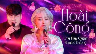 Nổi da ga với cặp bài trùng CHU THÚY QUỲNH - HAMLET TRƯƠNG song ca cực ăn ý | LK HOÀI CÔNG