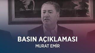 MURAT EMİR BASIN AÇIKLAMASI 08/03/2025