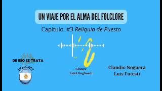 Un viaje por el alma del Folclore. Capítulo # 3 Reliquia de Puesto